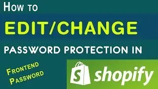 How To Change Edit Password Protection for Shopify Store   Change Frontend Password of Shopify Store