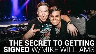 MIKE WILLIAMS reveals THE SECRET TO GETTING SIGNED!