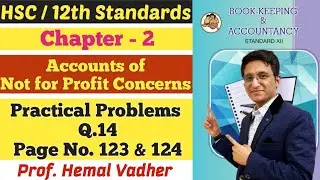 Not for Profit Concerns | Practical Problems Q.14 | Page No. 123 & 124 | Chapter 2 | Class 12 |