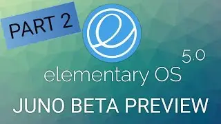 elementary OS 5.0 JUNO BETA preview - PART 2 !