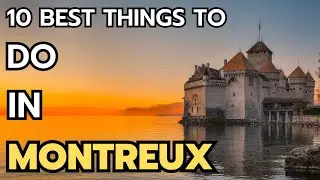 The 10 Best things to do in Montreux in 2024 & 2025