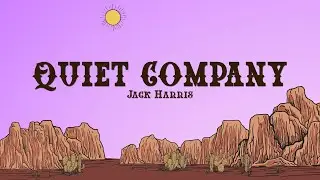 Jack Harris - QUIET COMPANY (Lyrics)