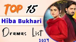 Top 15 | Hiba Bukhari Dramas list 2024 | Hiba Bukhari new drama | Hiba Qadir | Jaan Nisar 