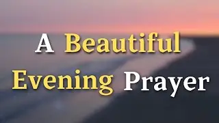 Lord God, As the sun sets and the night approaches, I want to rest in Your presence. I ask for