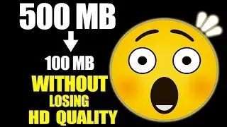 How To Compress Large HD Quality Video Files Without Losing Quality 2018| SECRET REVEALED