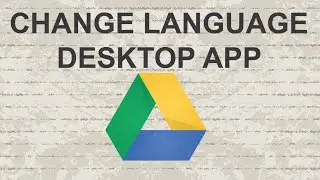 How to change language on Google Drive Desktop Application