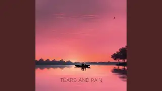 tears and pain