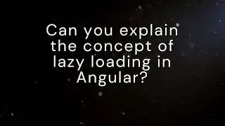 Can you explain the concept of lazy loading in Angular? | most asked angular interview question