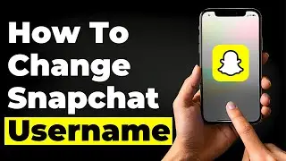 How To Change Snapchat Username