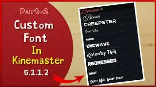 How To Add Custom Font In Kinemaster | Part-2 | Custom Font In Kinemaster 5.1.1