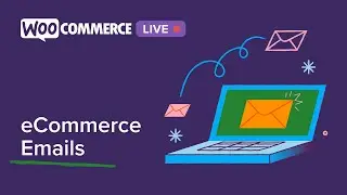 WooCommerce Live: eCommerce Emails