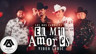 Los Dos Carnales - El Mil Amores (Letra Oficial)