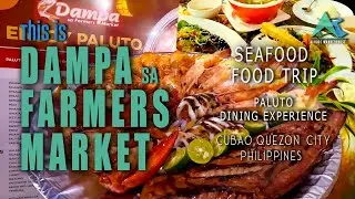 Dampa sa Farmers Market | Paluto Dining Experience | Food Trip | Cubao Philippines