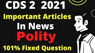 CDS 2 2021 Important Articles in News | Polity | Gov Exam Funda  |