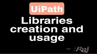 UiPath Libraries creation and usage