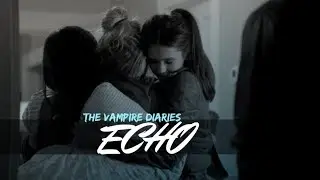The Vampire Diaries Tribute || Echo