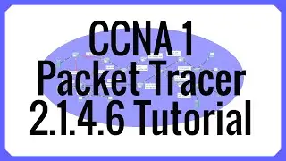 CCNA 1 | Packet Tracer 2.1.4.6 Tutorial (2020)