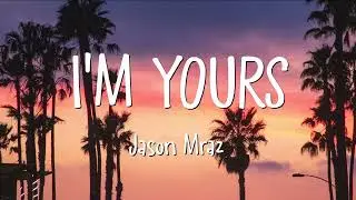 Jason Mraz - Im Yours (Lyrics)