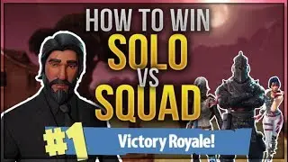 HOW TO WIN | SOLO vs SQUAD Tips and Guide (Fortnite Battle Royale)