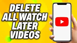 How To Delete All Watch Later Videos on YouTube (2024) - Quick Fix