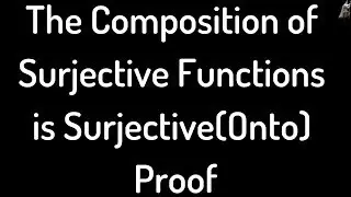 The Composition of Surjective(Onto) Functions is Surjective Proof