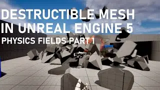 Chaos Destruction In Unreal Engine 5 - Part 1: Explosions Using Physics Fields