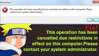 The Operation Has Been Cancelled Due to Restrictions Windows 10 / 8.1 / 8