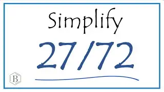 How to Simplify the Fraction 27/72