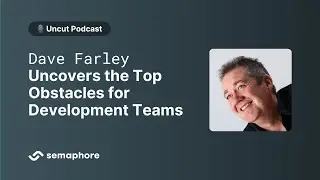 Continuous Delivery Co-Author Dave Farley Uncovers the Top Obstacles for Development Teams