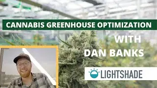 Part 2 Interview with Dan Banks - Cannabis Greenhouse Optimization