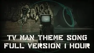 TV Man Theme Song - Skibidi Toilet (Full Version) 1 HOUR