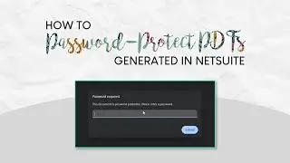 How to Password-Protect PDFs Generated in NetSuite