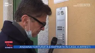 Anziana torturata e rapinata in casa: 4 arresti - La vita in diretta - 08/04/2022