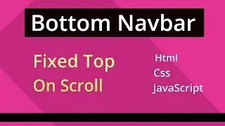 Bottom Navbar Fixed Top on Scroll  | HTML CSS and Javascript Navbar