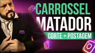 COMO CRIAR UM CARROSSEL MATADOR PARA INSTAGRAM + CORTE + POSTAGEM