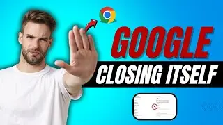 How to stop Google Chrome from Closing itself - 2024