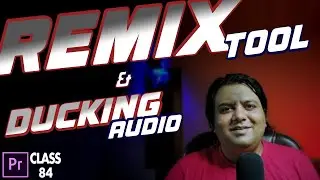 How to use REMIX Tool & DUCKING AUDIO in Premiere Pro | Class 84