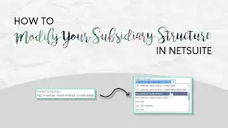 How to Modify Your Subsidiary Structure in NetSuite