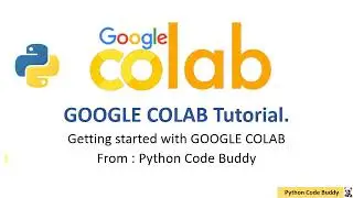 Google Colab Tutorial for Beginners, Getting started with Google Colab, How to use Google Colab