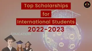 Top 2022-2023 Fully Funded Scholarships for International Students