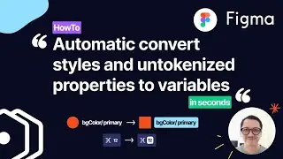 Figma101 - How to Automatic Convert Style and Untokenized Properties to Figma Variables in Seconds