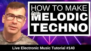 How to make Epic Melodic Techno + Logic Pro X Template | Live Electronic Music Tutorial #140