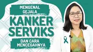 Mengenal Gejala Kanker Serviks dan Cara Mencegahnya | Kamusehat