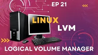 Linux Logical Volume Manager or Management ( LVM) // EP 21