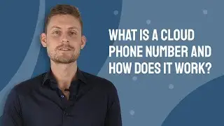 What is a Cloud Phone Number and How Does it Work?