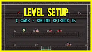 Level Setup | C Game + Engine From Scratch 15