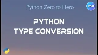 Python Type conversion | Type Casting | Python Beginner Tutorial | An IT Professional |