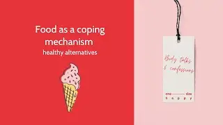 Food as a coping mechanism - other healthy alternatives