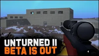 UNTURNED II BETA IS OUT! - Unturned 4.0 Devlog #24