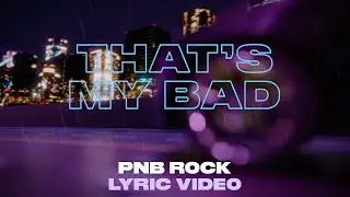 PnB Rock - That's My Bad [Official Lyric Video]